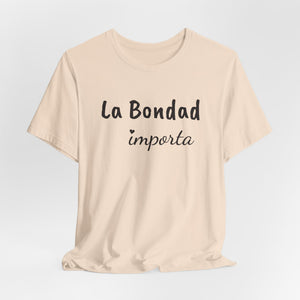 La Bondad Importa | Deluxe Tee