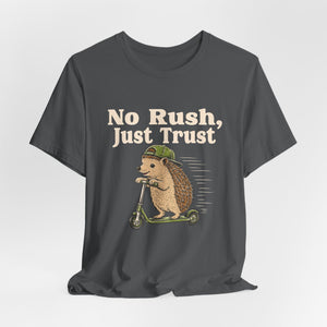No Rush, Just Trust | Hedgehog | Deluxe Tee