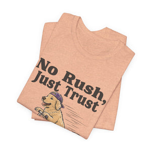 No Rush, Just Trust | Dog t-shirt - Zenfull Heart self love and healing affirmation apparel