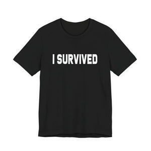 I Survived | Deluxe Tee