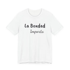 La Bondad Importa | Deluxe Tee