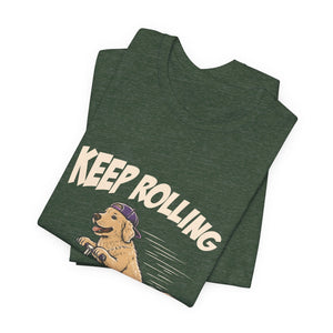 Keep Rolling | Dog t-shirt - Zenfull Heart self love and healing affirmation apparel