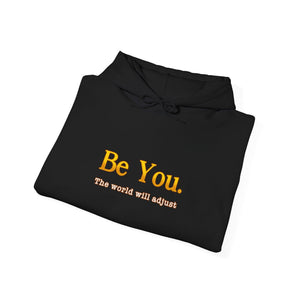 Be You The World Will Adjust | Hoodie
