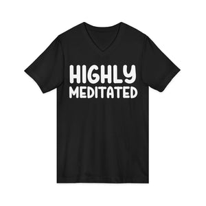 Highly Meditated v-neck shirt - Zenfull Heart self love and healing affirmation apparel