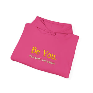 Be You The World Will Adjust | Hoodie
