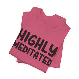 Highly Meditated | Deluxe Tee