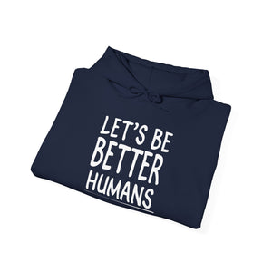 Let's Be Better Humans hoodie - Zenfull Heart self love and healing affirmation apparel