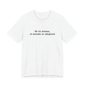 Sé Tú Misma, El Mundo Se Adaptará | Deluxe Tee