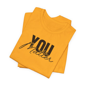 You Matter | To The Person Behind Me t-shirt - Zenfull Heart self love and healing affirmation apparel