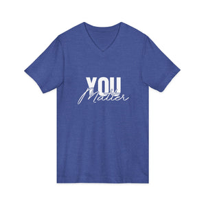 You Matter | To The Person Behind Me v-neck shirt - Zenfull Heart self love and healing affirmation apparel