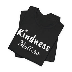 Kindness Matters | Front and Back | Deluxe Tee