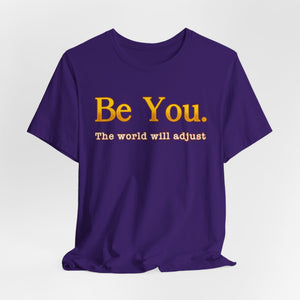 Be You The World Will Adjust t-shirt - Zenfull Heart self love and healing affirmation apparel