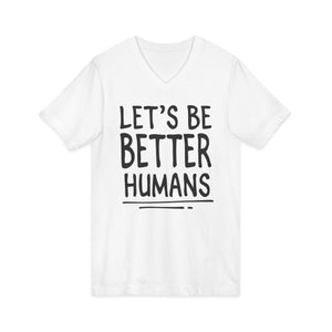 Let's Be Better Humans | V-Neck