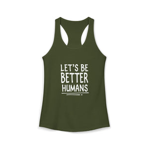 Let's Be Better Humans | Racerback Tank