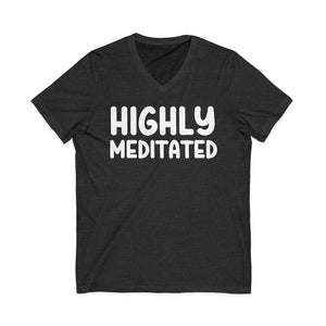 Highly Meditated v-neck shirt - Zenfull Heart self love and healing affirmation apparel