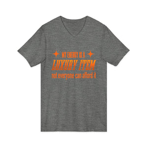 My Energy Is A Luxury Item | V-Neck