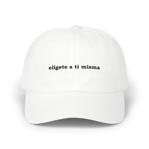 Elígete A Ti Misma | Embroidered Dad Hat