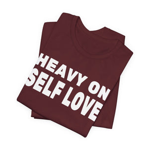 Heavy On Self Love t-shirt - Zenfull Heart self love and healing affirmation apparel