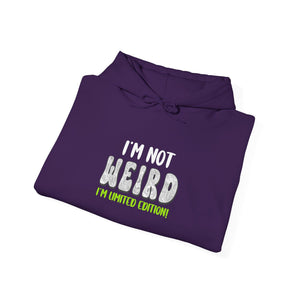 I'm Not Weird I'm Limited Edition! | Hoodie