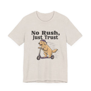 No Rush, Just Trust | Dog t-shirt - Zenfull Heart self love and healing affirmation apparel