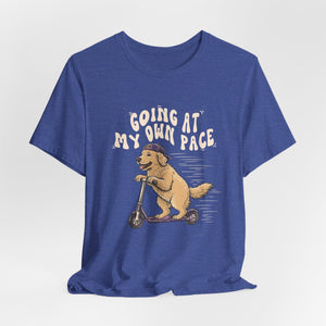 Going At My Own Pace | Dog | Deluxe Tee