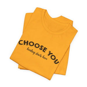 Choose You t-shirt - Zenfull Heart self love and healing affirmation apparel