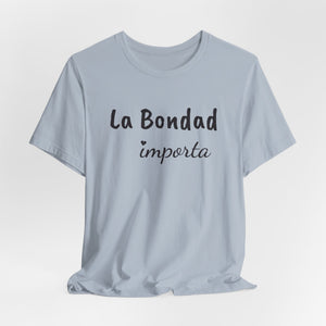 La Bondad Importa | Deluxe Tee