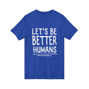 Let's Be Better Humans | V-Neck