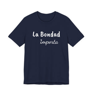 La Bondad Importa | Deluxe Tee