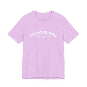 Choose You | Deluxe Tee