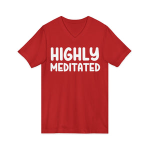 Highly Meditated v-neck shirt - Zenfull Heart self love and healing affirmation apparel