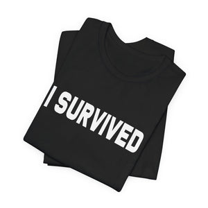 I Survived | Deluxe Tee