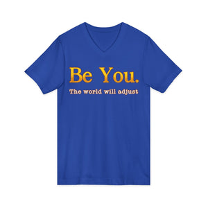 Be You The World Will Adjust | V-Neck