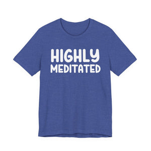 Highly Meditated | Deluxe Tee