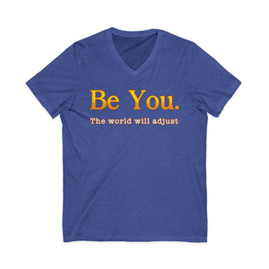 Be You The World Will Adjust | V-Neck