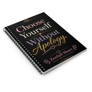 Choose Yourself Without Apology | Spiral Notebook