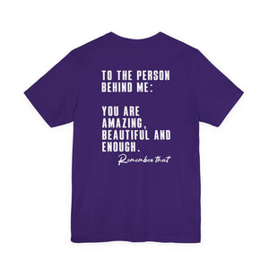 To The Person Behind Me | Deluxe Tee