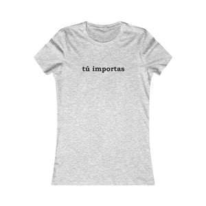 Tú Importas | Women's Tee