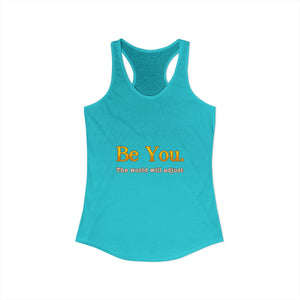 Be You The World Will Adjust | Racerback Tank