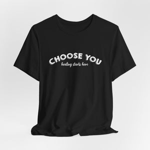 Choose You | Deluxe Tee