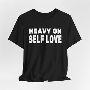 Heavy On Self Love t-shirt - Zenfull Heart self love and healing affirmation apparel