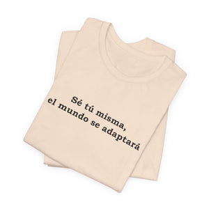 Sé Tú Misma, El Mundo Se Adaptará | Deluxe Tee
