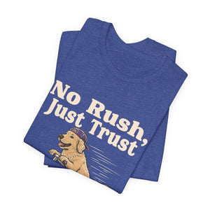 No Rush, Just Trust | Dog t-shirt - Zenfull Heart self love and healing affirmation apparel