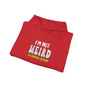 I'm Not Weird I'm Limited Edition! | Hoodie