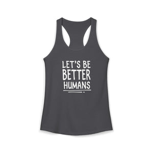 Let's Be Better Humans tank top - Zenfull Heart self love and healing affirmation apparel