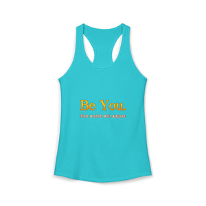 Be You The World Will Adjust | Racerback Tank