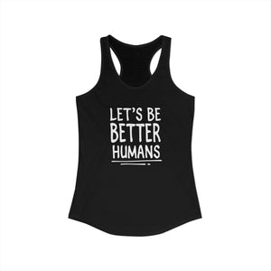 Let's Be Better Humans tank top - Zenfull Heart self love and healing affirmation apparel