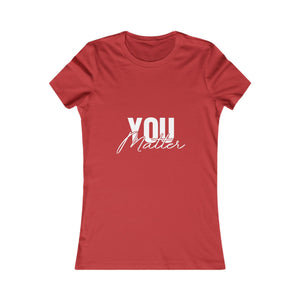 You Matter | To The Person Behind Me | Women's Tee