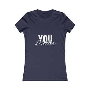 You Matter | To The Person Behind Me | Women's Tee