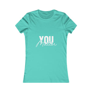 You Matter | To The Person Behind Me | Women's Tee